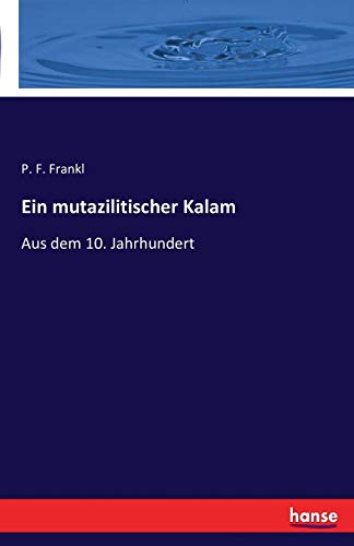 Ein mutazilitischer Kalam: Aus dem 10. Jahrhundert von Hansebooks