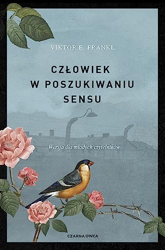 Człowiek w poszukiwaniu sensu: Wersja dla młodzieży