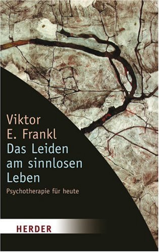 Das Leiden am sinnlosen Leben. Psychotherapie für heute