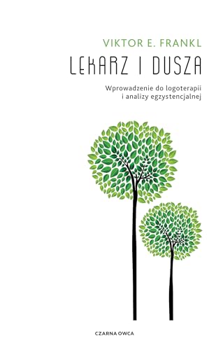 Lekarz i dusza: Wprowadzenie do logoterapii i analizy egzystencjalnej von Czarna Owca