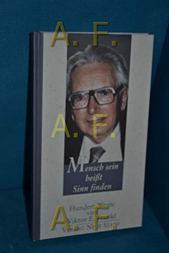 Mensch sein heisst Sinn finden: Hundert Worte von Viktor E. Frankl Mensch sein heisst Sinn finden: Hundert Worte von Viktor E. Frankl
