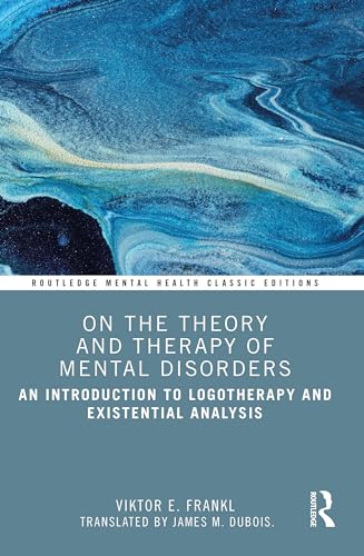 On the Theory and Therapy of Mental Disorders: An Introduction to Logotherapy and Existential Analysis (Routledge Mental Health Classic Editions) von Routledge