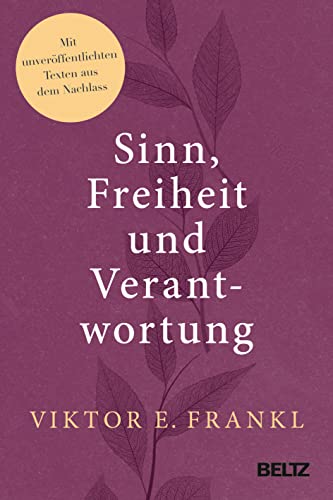 Sinn, Freiheit und Verantwortung: Mit unveröffentlichten Texten aus dem Nachlass