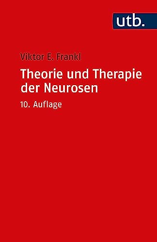 Theorie und Therapie der Neurosen: Einführung in Logotherapie und Existenzanalyse von UTB GmbH