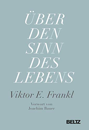 Über den Sinn des Lebens: Mit einem Vorwort von Joachim Bauer Über den Sinn des Lebens: Mit einem Vorwort von Joachim Bauer
