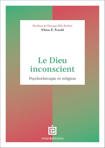 Le Dieu inconscient: Psychothérapie et religion Le Dieu inconscient: Psychothérapie et religion von INTEREDITIONS