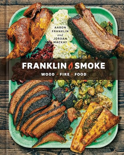 Franklin Smoke: Wood. Fire. Food. [A Cookbook] von Ten Speed Press
