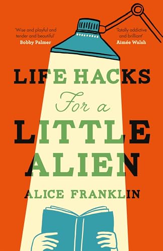Life Hacks For a Little Alien: the tender and life-affirming debut, perfect for book clubs von riverrun