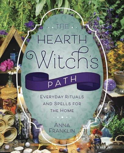 The Hearth Witch's Path: Everyday Rituals and Spells for the Home (The Hearth Witch's, 6) von Llewellyn Publications,U.S.