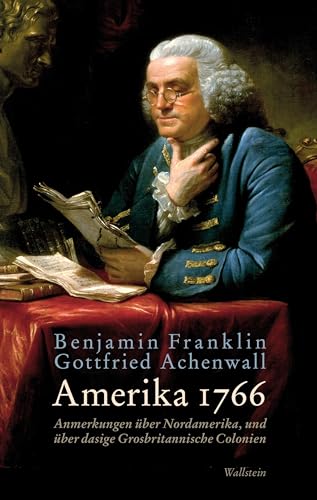 Amerika 1766: Anmerkungen über Nordamerika, und über dasige Grosbritannische Colonien (Deutsch-amerikanische Bibliothek)