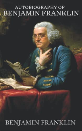 Autobiography of Benjamin Franklin von Independently published