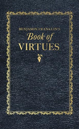 Benjamin Franklin's Book of Virtues (Books of American Wisdom)