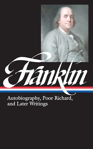 Benjamin Franklin: Autobiography, Poor Richard, and Later Writings (LOA #37b): Autobiography, Poor Richard, and Later Writings : Letters from London, ... of America Benjamin Franklin Edition, Band 2)
