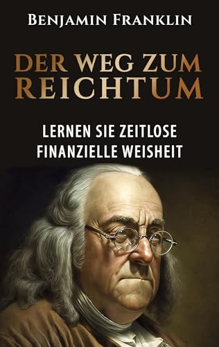 Der Weg zum Reichtum: Lernen Sie zeitlose finanzielle Weisheit