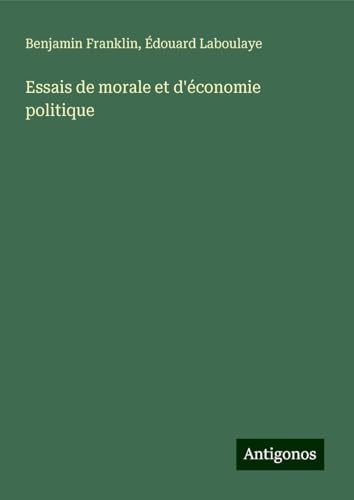 Essais de morale et d'économie politique Essais de morale et d'économie politique von Antigonos Verlag