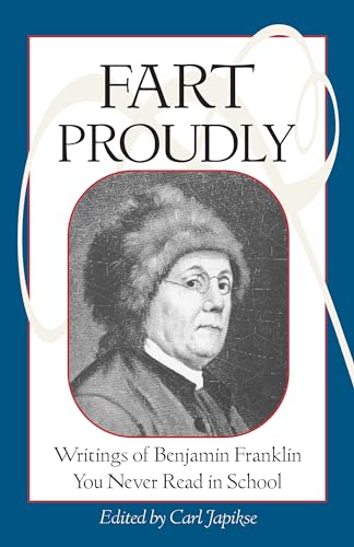 Fart Proudly: Writings of Benjamin Franklin You Never Read in School von Frog Books