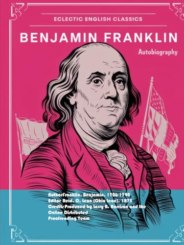 Franklin's Autobiography by Benjamin Franklin Franklin's Autobiography by Benjamin Franklin