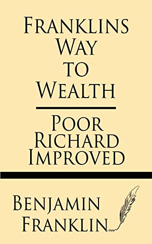 Franklin's Way to Wealth: Poor Richard Improved von Windham Press