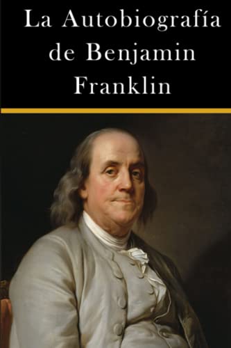 La Autobiografía de Benjamin Franklin (Americanos Ilustres)
