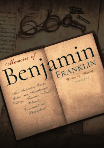 Memoirs of Benjamin Franklin: Volume I & II, Complete Memoirs of Benjamin Franklin: Volume I & II, Complete von Independently published