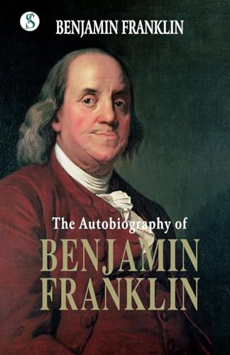 The Autobiography BENJAMIN FRANKLIN