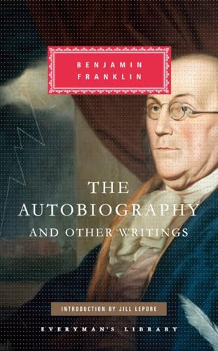 The Autobiography and Other Writings: Introduction by Jill Lepore (Everyman's Library Classics Series)