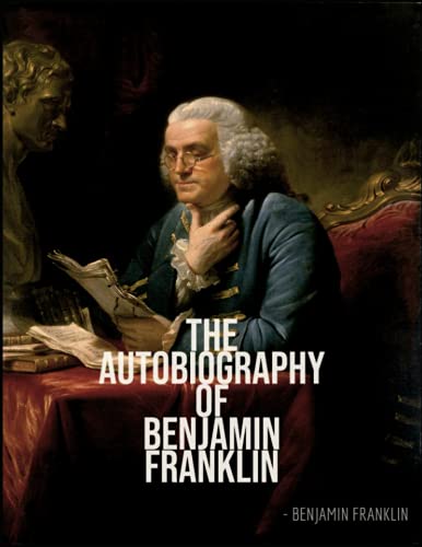 The Autobiography of Benjamin Franklin (Annotated)