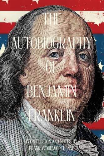The Autobiography of Benjamin Franklin (Warbler Classics Annotated Edition) von Warbler Classics