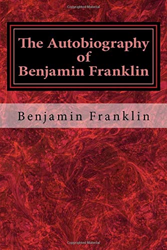 The Autobiography of Benjamin Franklin von CreateSpace Independent Publishing Platform