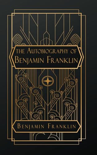 The Autobiography of Benjamin Franklin von Independently published