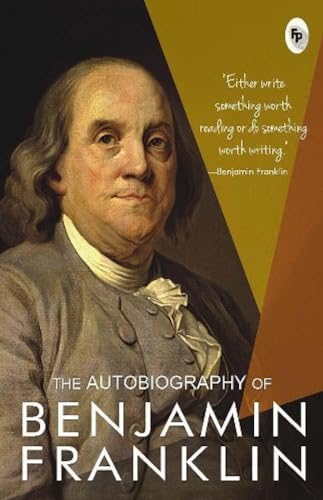 The Autobiography of Benjamin Franklin The Autobiography of Benjamin Franklin