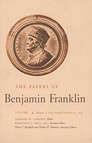 The Papers of Benjamin Franklin, Vol. 2: Volume 2: January 1, 1735 Through December 31, 1744
