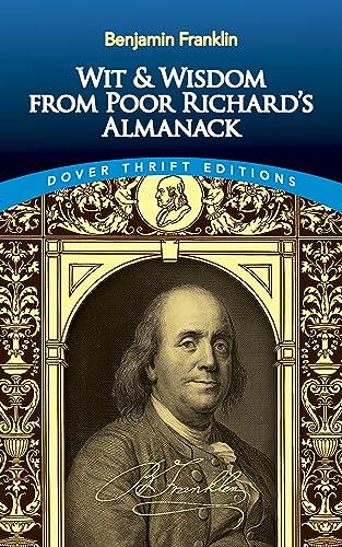 Wit and Wisdom From Poor Richard's Almanack Wit and Wisdom From Poor Richard's Almanack