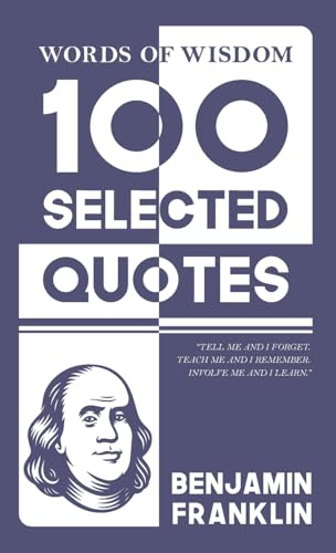 Words Of Wisdom: 100 Selected Quotes by Benjamin Franklin with Beautiful Illustrations von JollyJoy Books