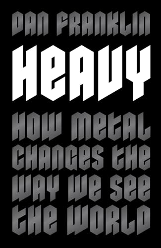 Heavy: How Metal Changes the Way We See the World von Constable