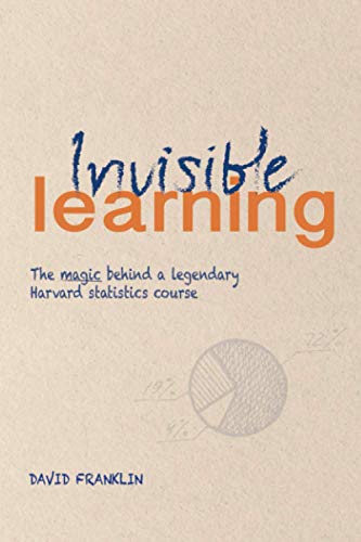 Invisible Learning: The magic behind Dan Levy's legendary Harvard statistics course von Independently published