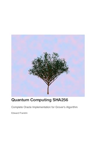Quantum Computing SHA256: Complete Oracle Implementation for Grover's Algorithm von 0xford University Press