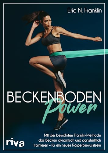 Beckenbodenpower: Mit der bewährten Franklin-Methode das Becken dynamisch und ganzheitlich trainieren – für ein neues Körperbewusstsein. Erweiterte, überarbeitete und farbige Neuausgabe Beckenbodenpower: Mit der bewährten Franklin-Methode das Becken dynamisch und ganzheitlich trainieren – für ein neues Körperbewusstsein. Erweiterte, überarbeitete und farbige Neuausgabe