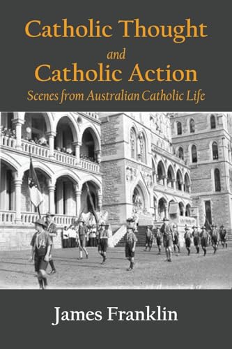 Catholic Thought and Catholic Action: Scenes from Australian Catholic Life