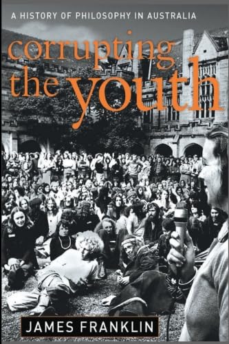 Corrupting the youth: A history of philosophy in Australia von Macleay Press