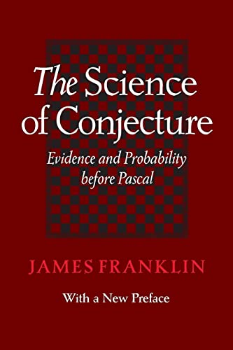The Science of Conjecture: Evidence and Probability before Pascal von Johns Hopkins University Press