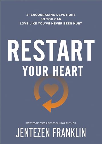 Restart Your Heart: 21 Encouraging Devotions So You Can Love Like You've Never Been Hurt Restart Your Heart: 21 Encouraging Devotions So You Can Love Like You've Never Been Hurt