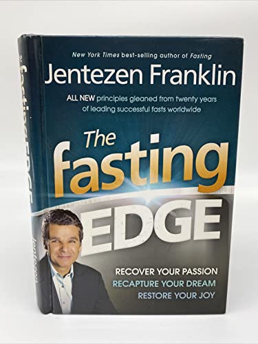 The Fasting Edge: Recover Your Passion. Recapture Your Dream. Restore Your Joy