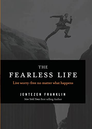 The Fearless Life: Live Worry-Free No Matter What Happens The Fearless Life: Live Worry-Free No Matter What Happens