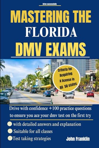 MASTERING THE FLORIDA DMV EXAMS: Drive with confidence +100 Practice Questions to ensure you ace your dmv test on the first try von Independently published