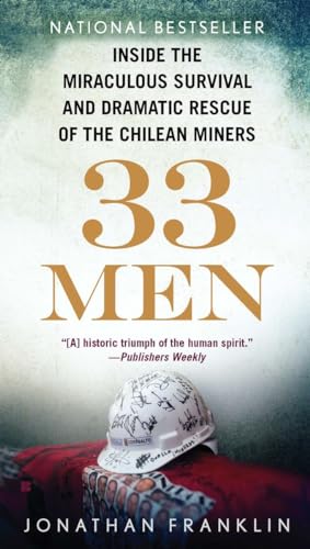 33 Men: Inside the Miraculous Survival and Dramatic Rescue of the Chilean Miners