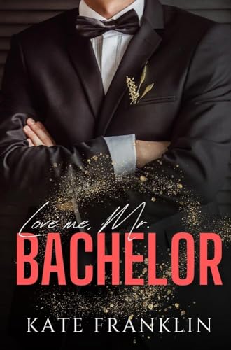 Love me, Mr. Bachelor (Boston Passion)