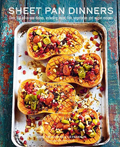 Sheet Pan Dinners: Over 150 All-in-One Dishes, Including Meat, Fish, Vegetarian and Vegan Recipes Sheet Pan Dinners: Over 150 All-in-One Dishes, Including Meat, Fish, Vegetarian and Vegan Recipes