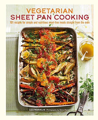 Vegetarian Sheet Pan Cooking: 101 recipes for simple and nutritious meat-free meals straight from the oven von Ryland Peters & Small