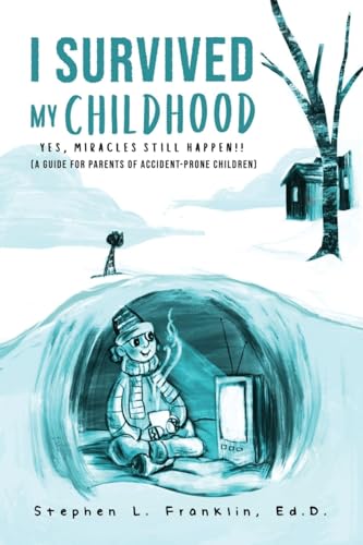 I Survived My Childhood: Yes, Miracles Still Happen!! (A Guide for Parents of Accident-Prone Children) von ARPress